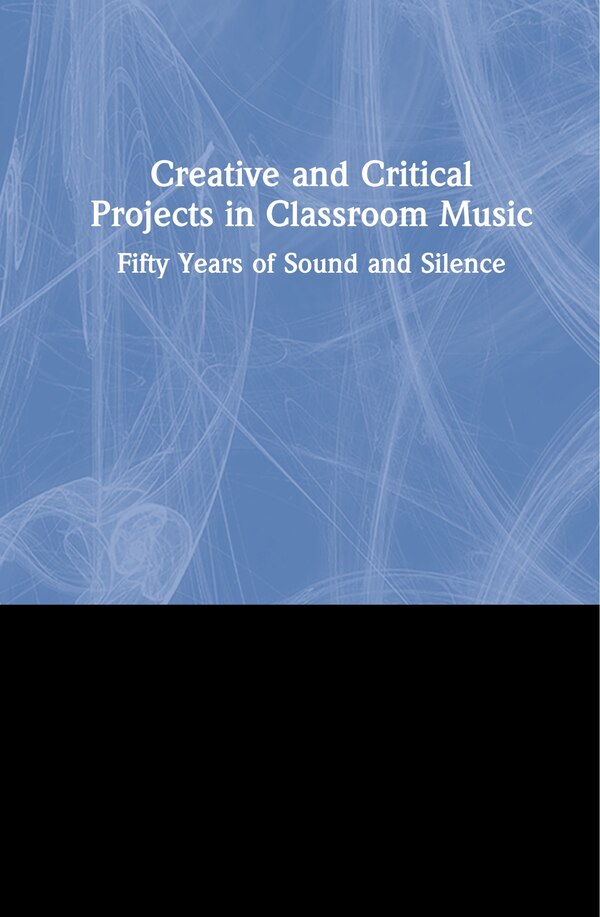 Creative And Critical Projects In Classroom Music by John Finney, Hardcover | Indigo Chapters