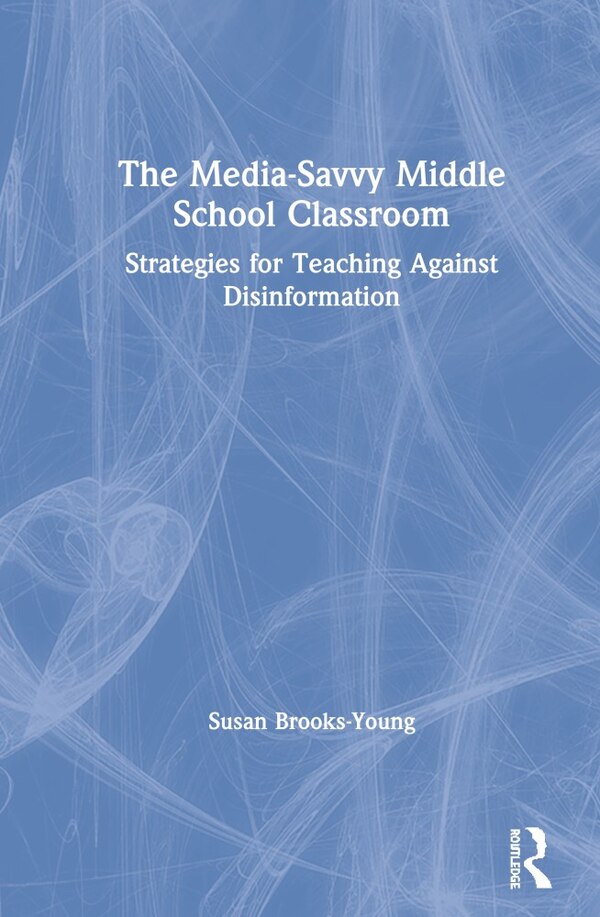 The Media-savvy Middle School Classroom by Susan Brooks-young, Hardcover | Indigo Chapters