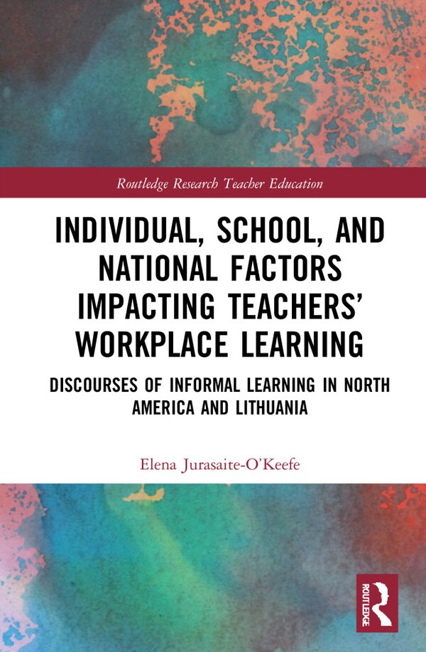 Individual School And National Factors Impacting Teachers' Workplace Learning by Elena Jurasaite-o'keefe, Hardcover | Indigo Chapters