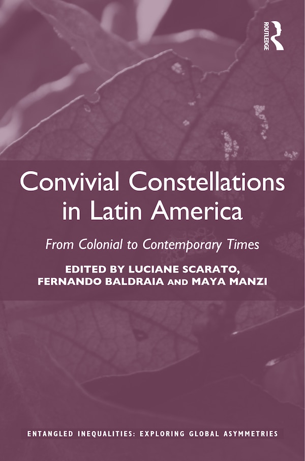 Convivial Constellations In Latin America by Luciane Scarato, Hardcover | Indigo Chapters