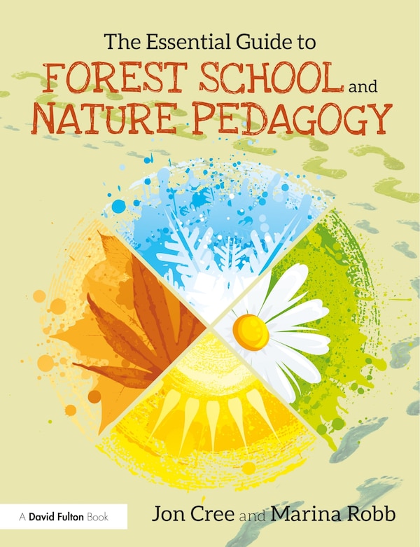 The Essential Guide to Forest School and Nature Pedagogy by Jon Cree, Paperback | Indigo Chapters
