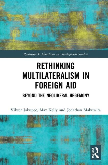 Rethinking Multilateralism In Foreign Aid by Viktor Jakupec, Hardcover | Indigo Chapters