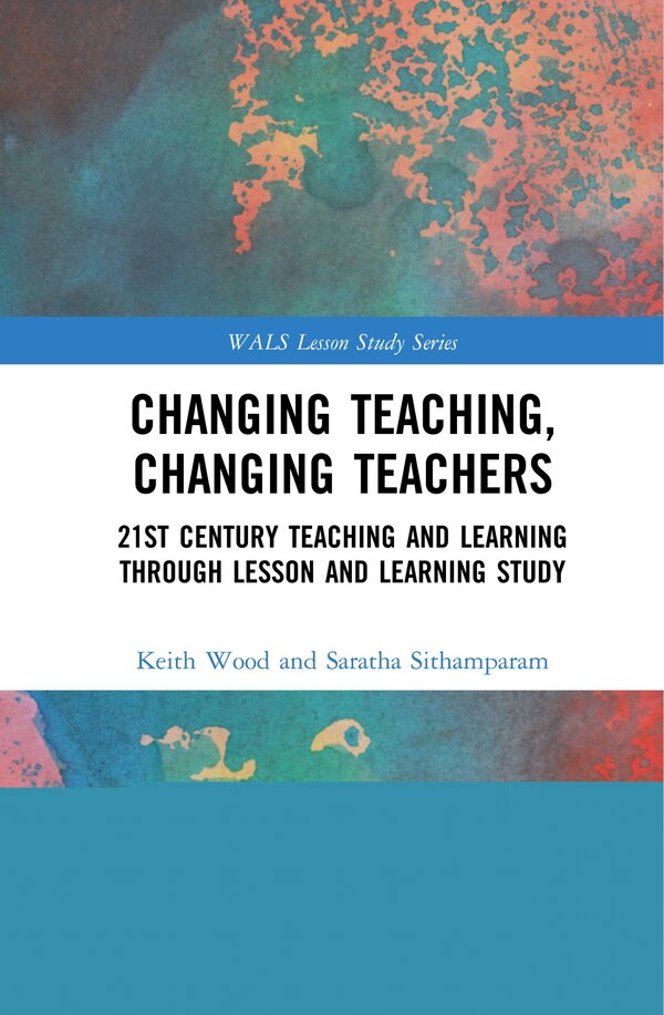 Changing Teaching Changing Teachers by Keith Wood, Hardcover | Indigo Chapters