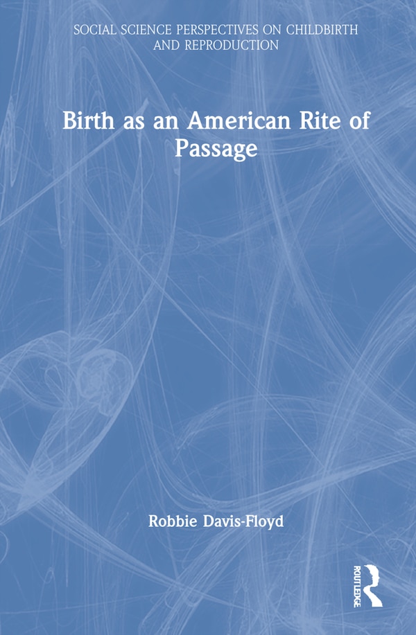 Birth As An American Rite Of Passage by Robbie Davis-Floyd, Hardcover | Indigo Chapters