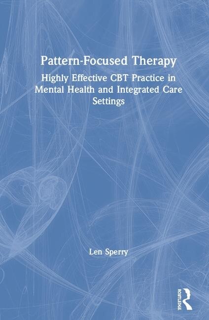 Pattern Focused Therapy by Len Sperry, Hardcover | Indigo Chapters