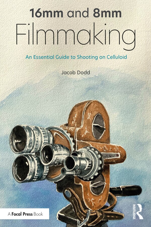 16mm And 8mm Filmmaking by Jacob Dodd, Paperback | Indigo Chapters