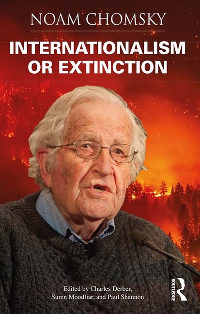 Internationalism Or Extinction by Noam Chomsky, Paperback | Indigo Chapters