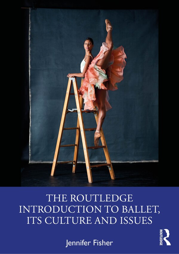 The Routledge Introduction to Ballet its Culture and Issues by Jennifer Fisher, Paperback | Indigo Chapters