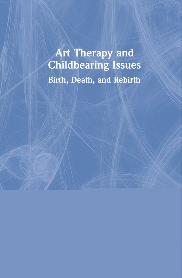 Art Therapy And Childbearing Issues by Nora Swan-foster, Hardcover | Indigo Chapters