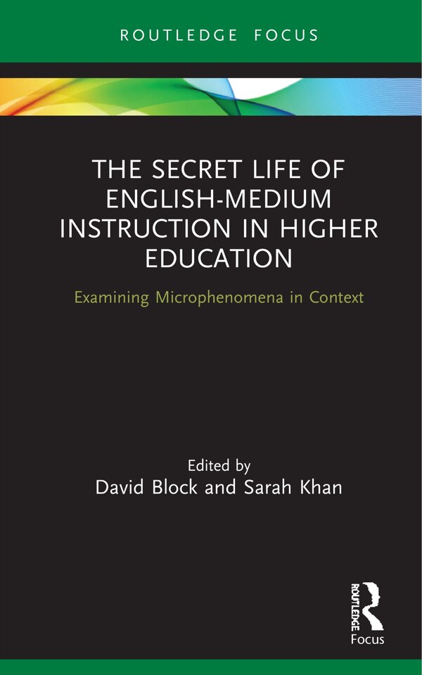 The Secret Life Of English-medium Instruction In Higher Education by David Block, Hardcover | Indigo Chapters