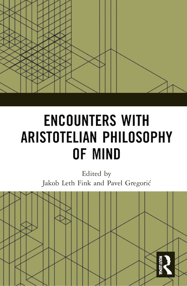 Encounters With Aristotelian Philosophy Of Mind by Pavel Gregoric, Hardcover | Indigo Chapters