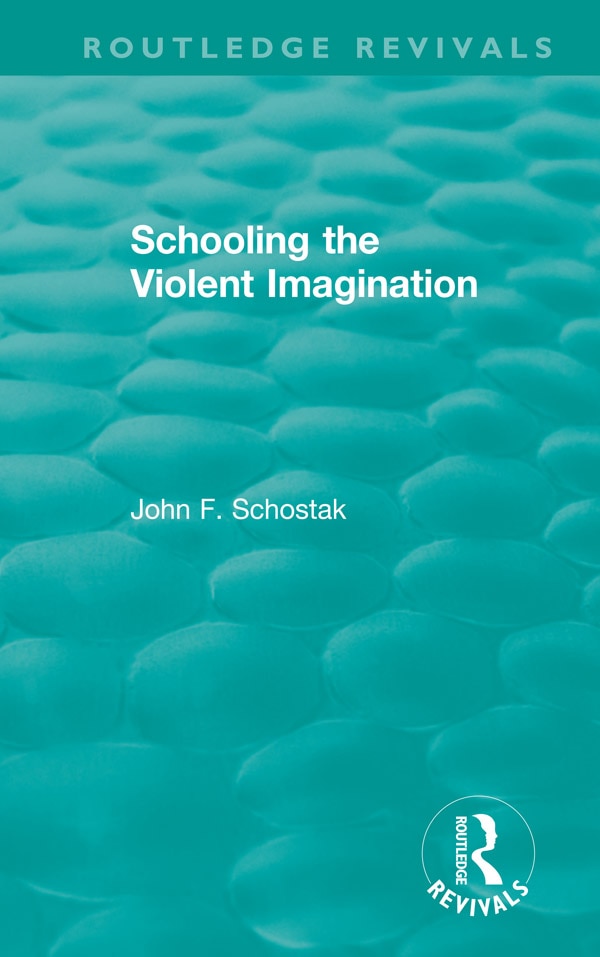 Schooling The Violent Imagination by John F. Schostak, Paperback | Indigo Chapters