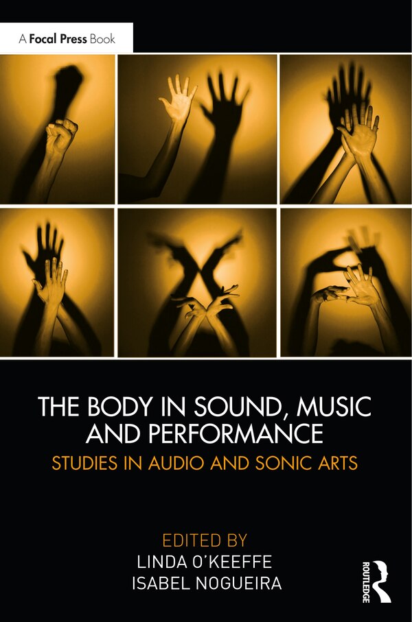 The Body in Sound Music and Performance by Linda O Keeffe, Paperback | Indigo Chapters