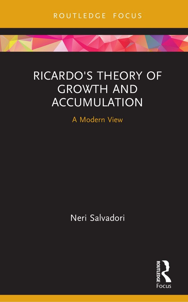 Ricardo's Theory Of Growth And Accumulation by Neri Salvadori, Hardcover | Indigo Chapters