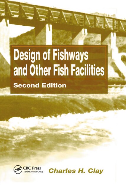 Design Of Fishways And Other Fish Facilities by Charles H. Clay, Paperback | Indigo Chapters