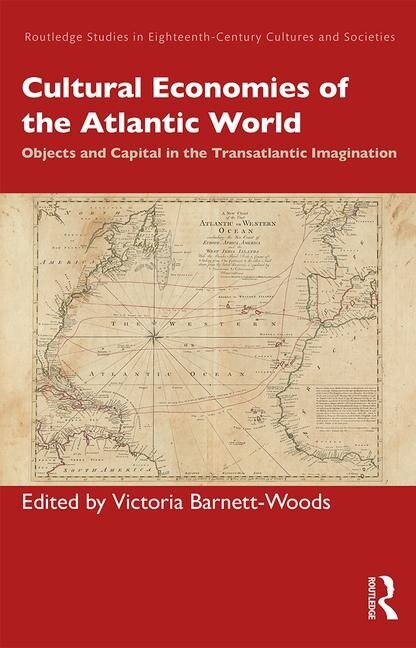 Cultural Economies Of The Atlantic World by Victoria Barnett-Woods, Hardcover | Indigo Chapters