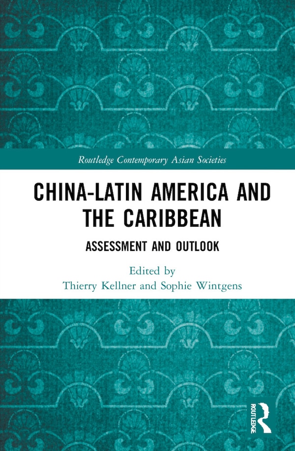 China-latin America And The Caribbean by THIERRY KELLNER, Hardcover | Indigo Chapters