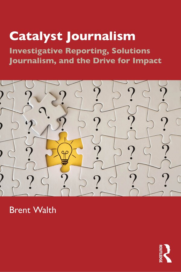 Catalyst Journalism by Brent Walth, Paperback | Indigo Chapters