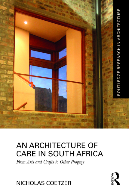 An Architecture of Care in South Africa by Nicholas Coetzer, Hardcover | Indigo Chapters