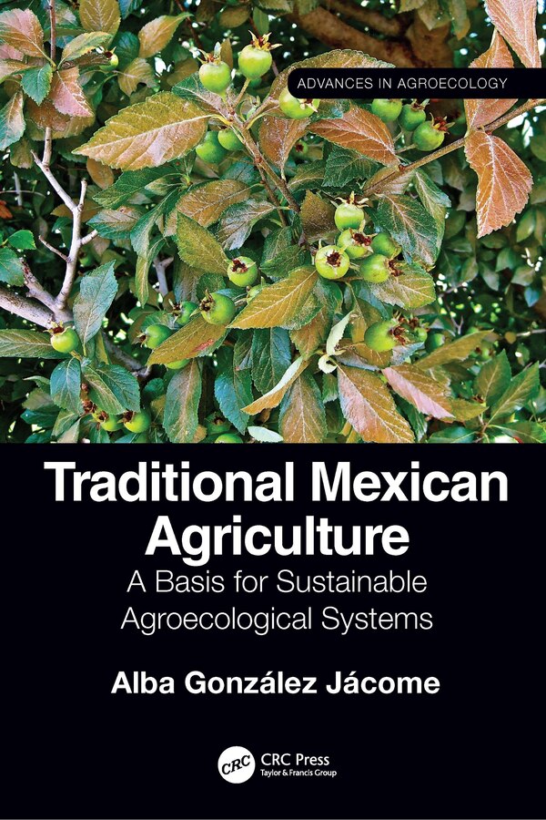 Traditional Mexican Agriculture by Alba González Jácome, Hardcover | Indigo Chapters