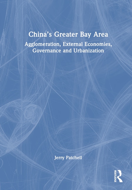 China's Greater Bay Area by Jerry Patchell, Hardcover | Indigo Chapters