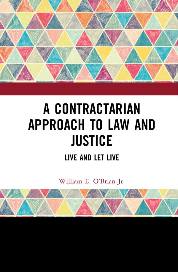 A Contractarian Approach To Law And Justice by William E. O'brian Jr., Hardcover | Indigo Chapters