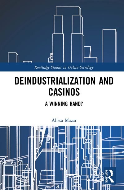 Deindustrialization And Casinos by Alissa Mazar, Hardcover | Indigo Chapters