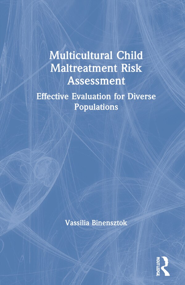 Multicultural Child Maltreatment Risk Assessment by Vassilia Binensztok, Hardcover | Indigo Chapters