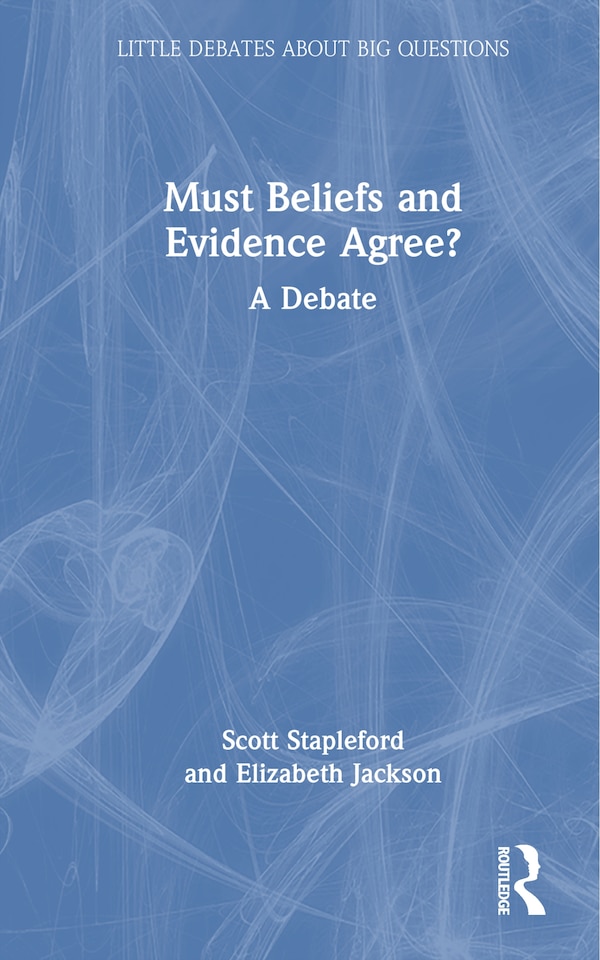 Must Beliefs and Evidence Agree? by Scott Stapleford, Hardcover | Indigo Chapters