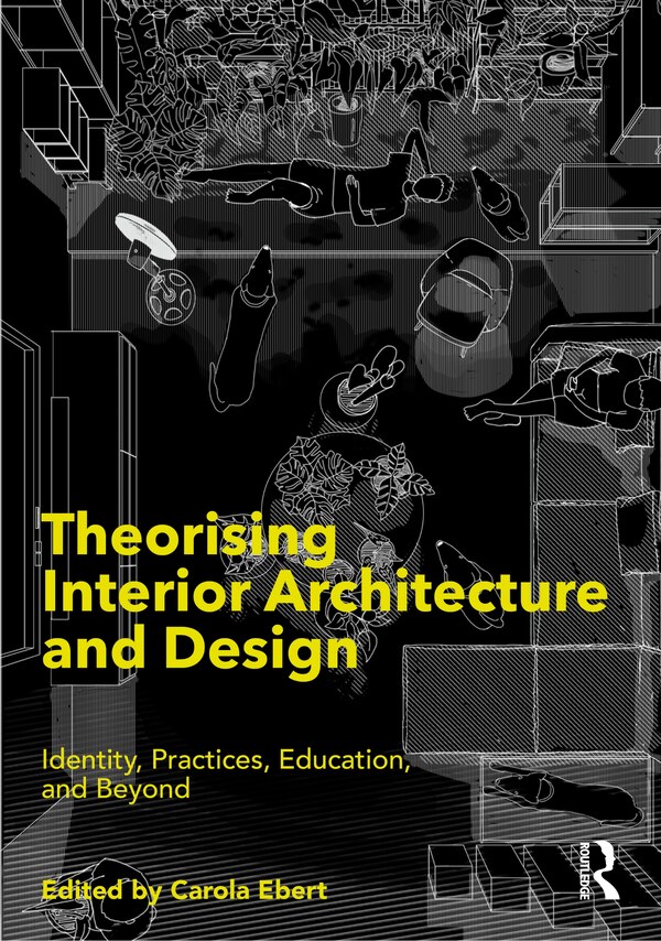 Theorising Interior Architecture and Design by Carola Ebert, Hardcover | Indigo Chapters