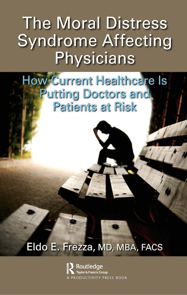 The Moral Distress Syndrome Affecting Physicians by Eldo Frezza, MBA, FACS, Paperback | Indigo Chapters