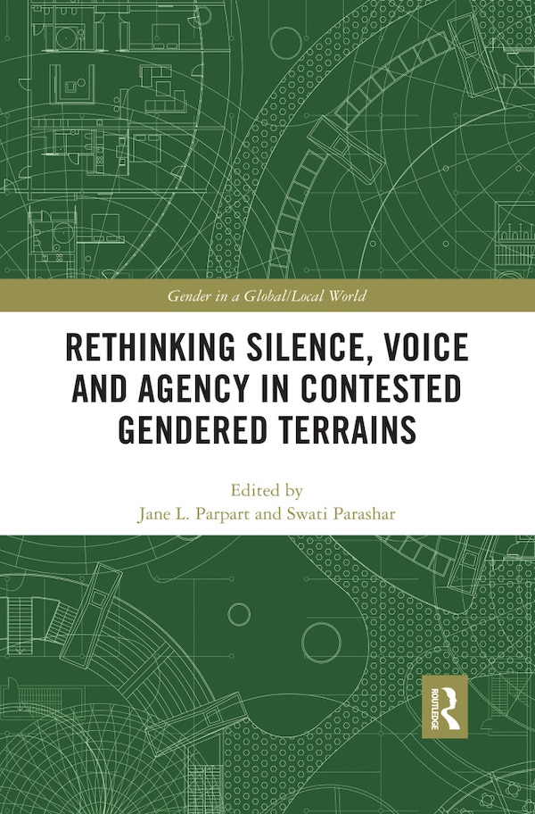Rethinking Silence Voice And Agency In Contested Gendered Terrains by Jane L. Parpart, Paperback | Indigo Chapters