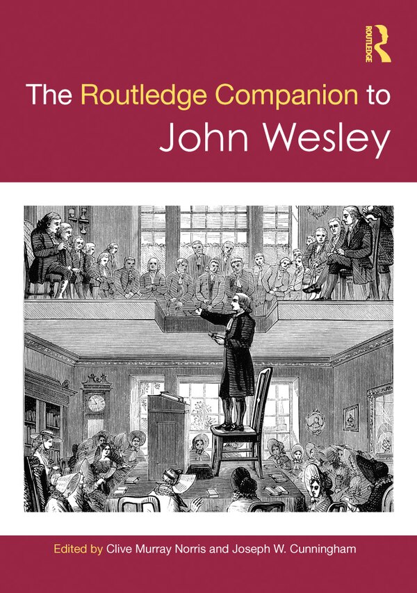 The Routledge Companion to John Wesley by Clive Murray Norris, Hardcover | Indigo Chapters