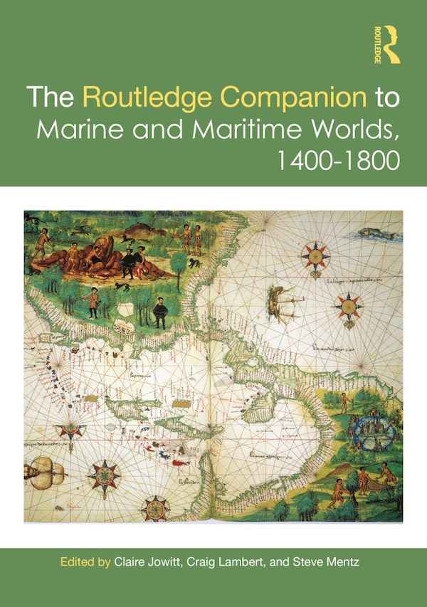 The Routledge Companion to Marine and Maritime Worlds 1400-1800 by Claire Jowitt, Hardcover | Indigo Chapters