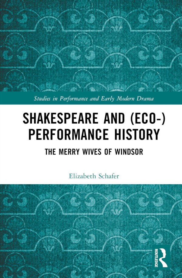 Shakespeare and (Eco-)Performance History by Elizabeth Schafer, Hardcover | Indigo Chapters