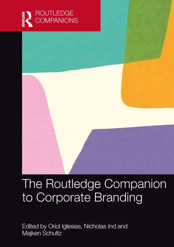 Routledge Companion to Corporate Branding by Oriol Iglesias, Hardcover | Indigo Chapters