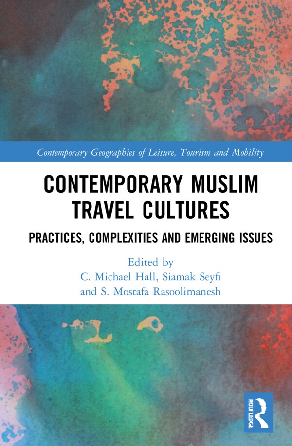 Contemporary Muslim Travel Cultures by C. Michael Hall, Hardcover | Indigo Chapters