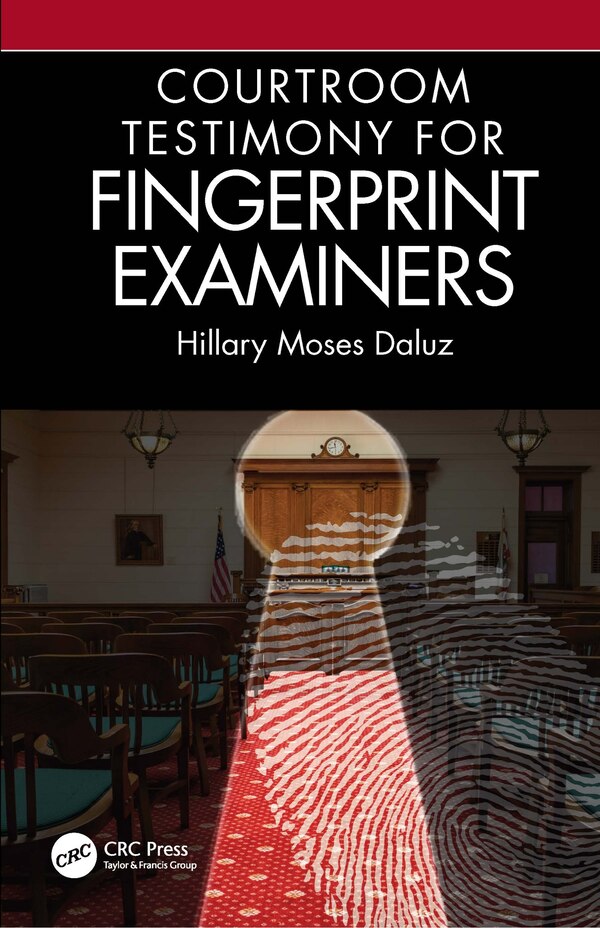 Courtroom Testimony for Fingerprint Examiners by Hillary Moses Daluz, Hardcover | Indigo Chapters