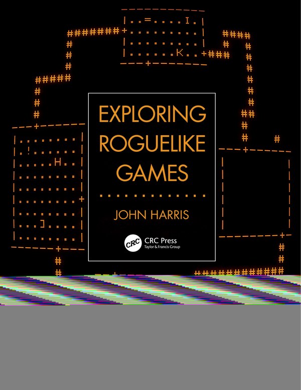 Exploring Roguelike Games by John Harris, Paperback | Indigo Chapters