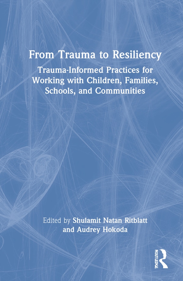 From Trauma to Resiliency by Shulamit Natan Ritblatt, Hardcover | Indigo Chapters