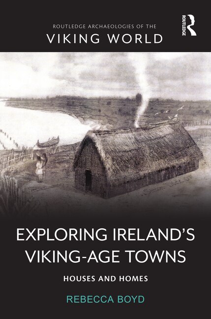Exploring Ireland's Viking-Age Towns by Rebecca Boyd, Hardcover | Indigo Chapters
