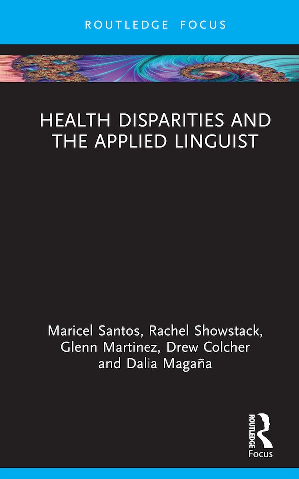 Health Disparities and the Applied Linguist by Maricel G. Santos, Hardcover | Indigo Chapters