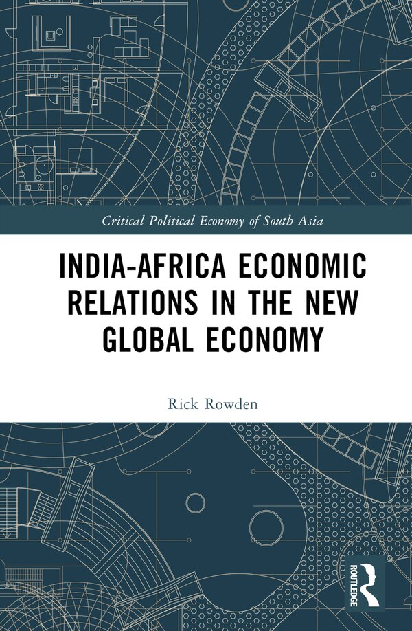 India-Africa Economic Relations in the New Global Economy by Rick Rowden, Hardcover | Indigo Chapters