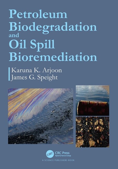 Petroleum Biodegradation and Oil Spill Bioremediation by Karuna K. Arjoon, Hardcover | Indigo Chapters