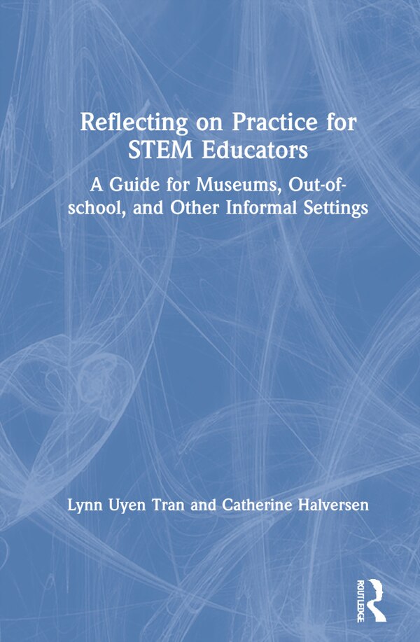 Reflecting On Practice For Stem Educators by Lynn Uyen Tran, Hardcover | Indigo Chapters