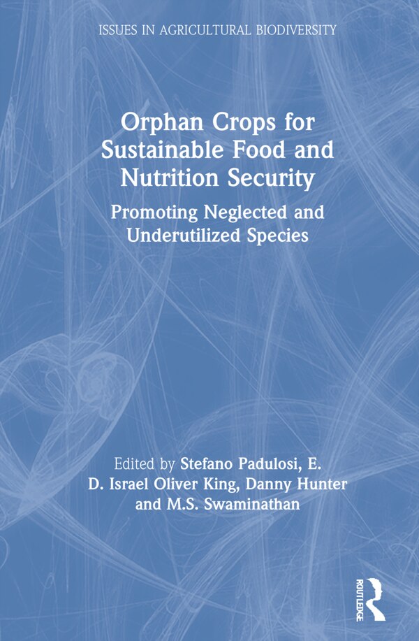 Orphan Crops For Sustainable Food And Nutrition Security by Stefano Padulosi, Hardcover | Indigo Chapters