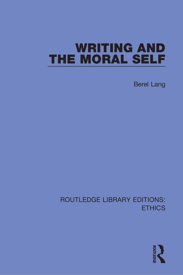 Writing And The Moral Self by Berel Lang, Paperback | Indigo Chapters