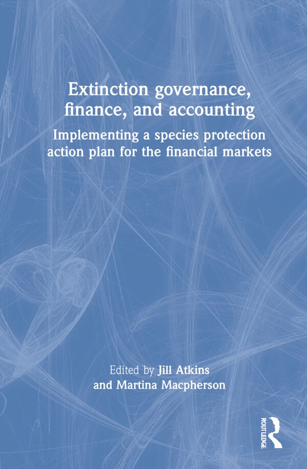 Extinction Governance Finance and Accounting by Jill Atkins, Hardcover | Indigo Chapters