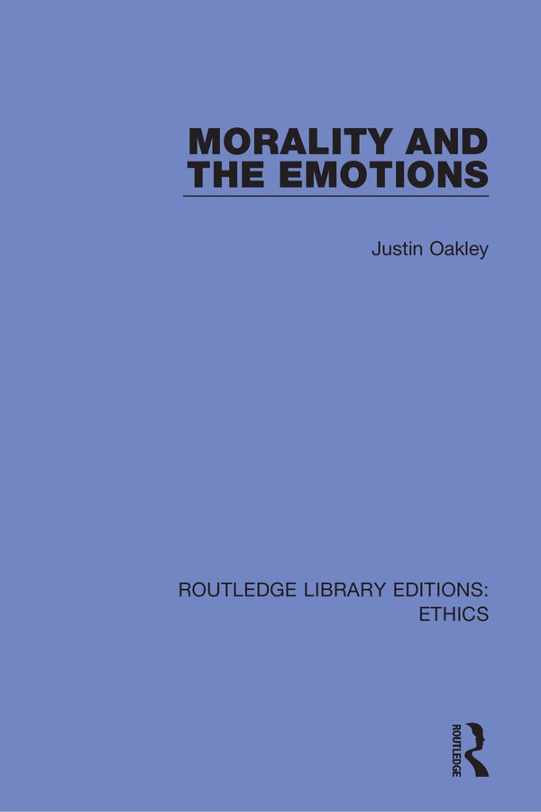 Morality And The Emotions by Justin Oakley, Paperback | Indigo Chapters