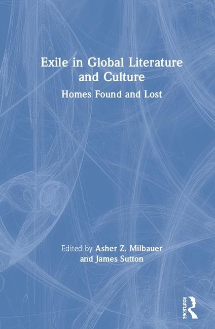 Exile In Global Literature And Culture by Asher Z. Milbauer, Hardcover | Indigo Chapters